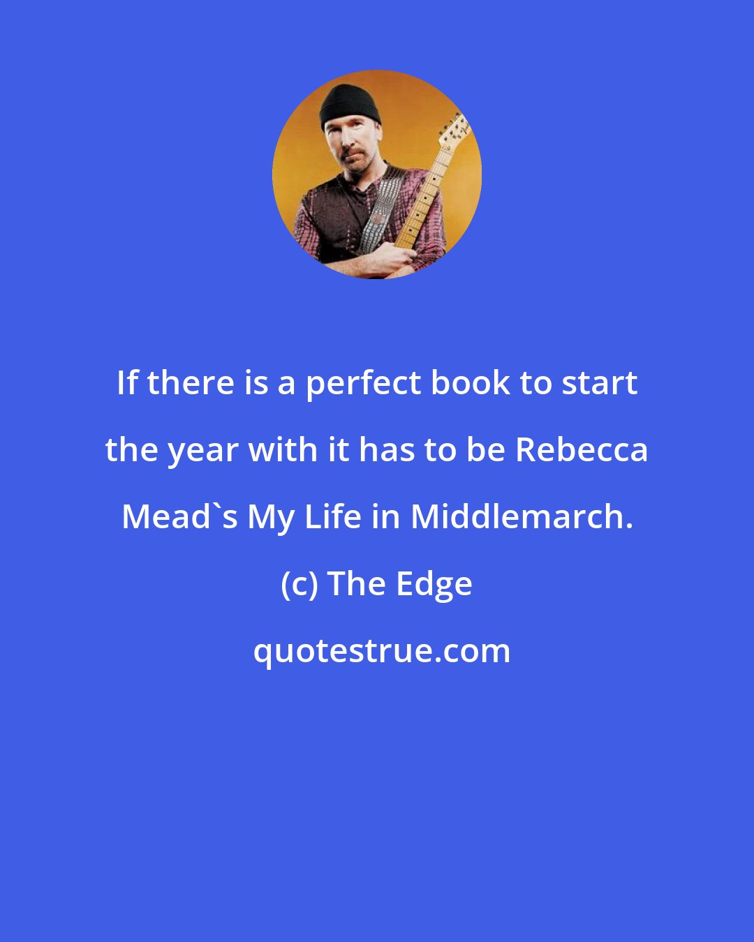The Edge: If there is a perfect book to start the year with it has to be Rebecca Mead's My Life in Middlemarch.