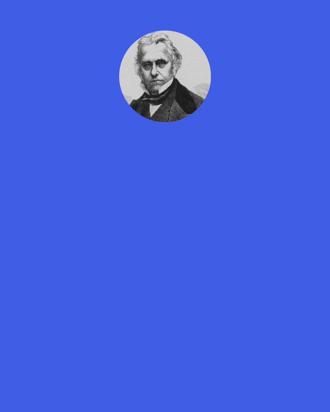 Thomas B. Macaulay: I am always nearest to myself," says the Latin proverb.