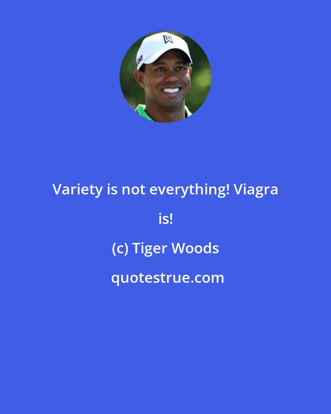 Tiger Woods: Variety is not everything! Viagra is!