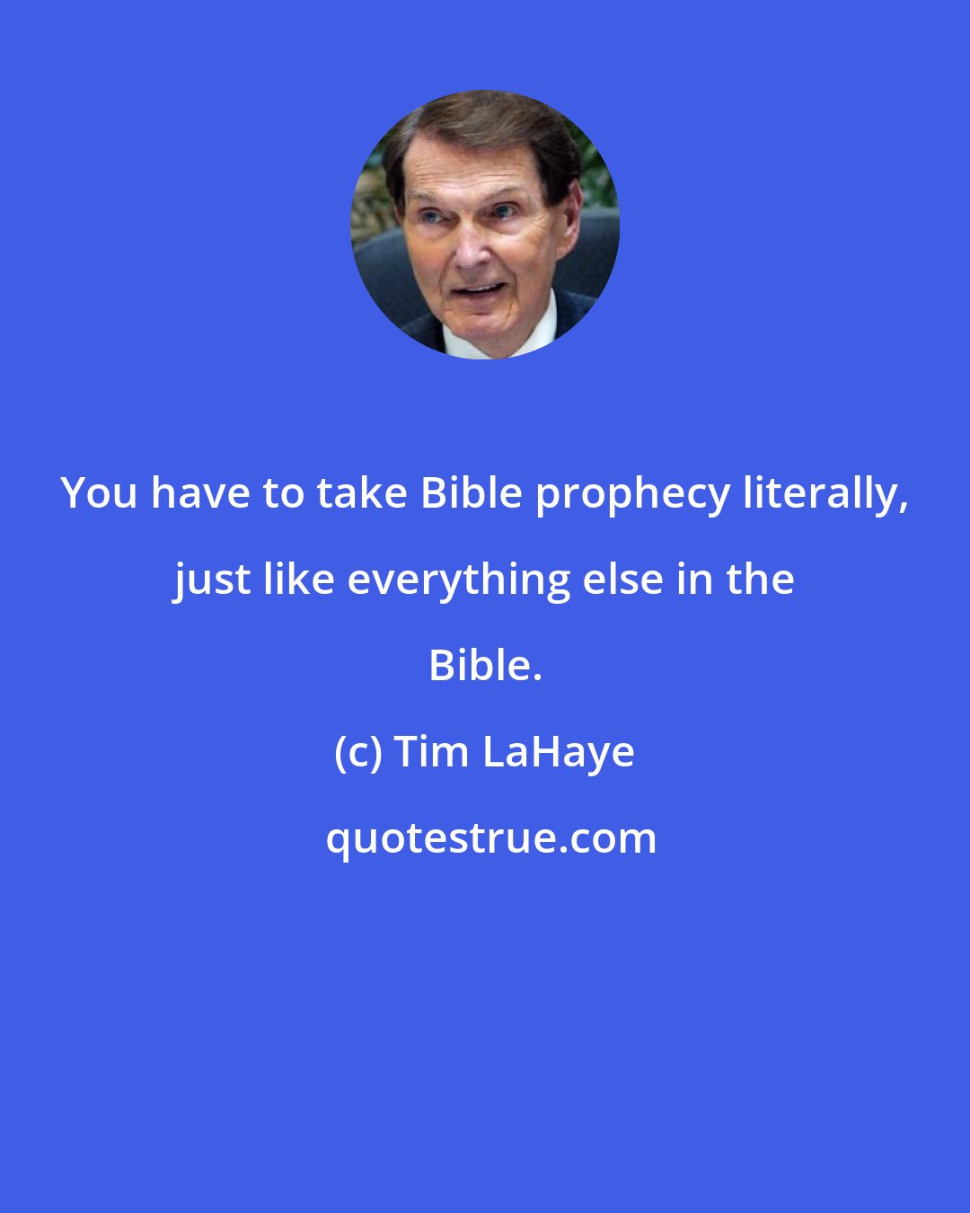 Tim LaHaye: You have to take Bible prophecy literally, just like everything else in the Bible.