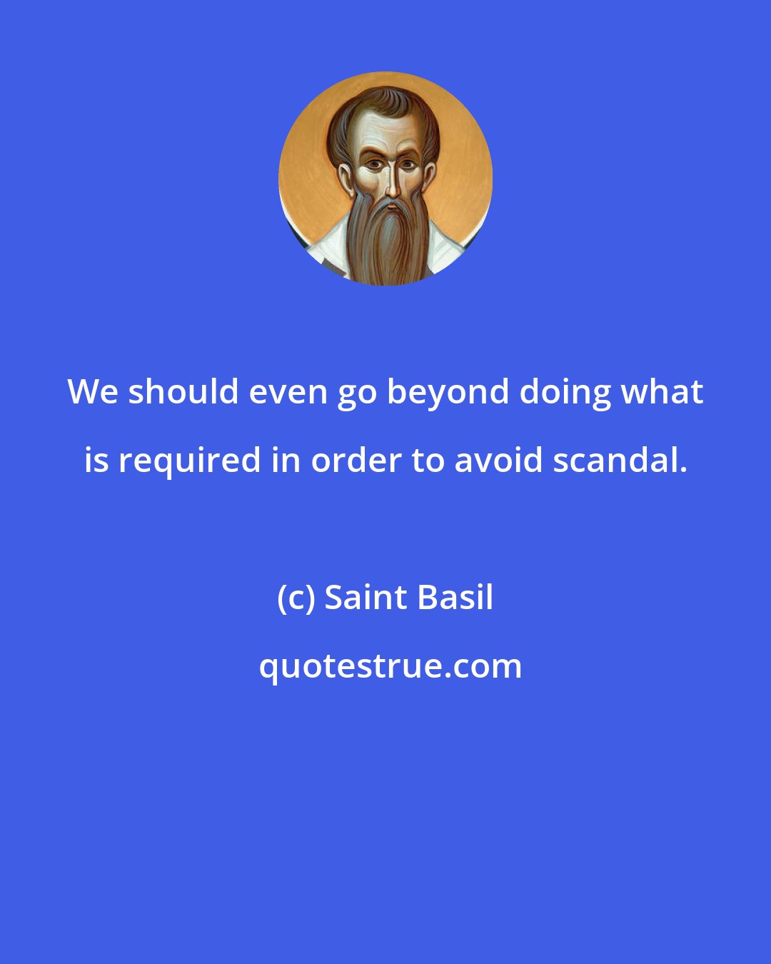 Saint Basil: We should even go beyond doing what is required in order to avoid scandal.