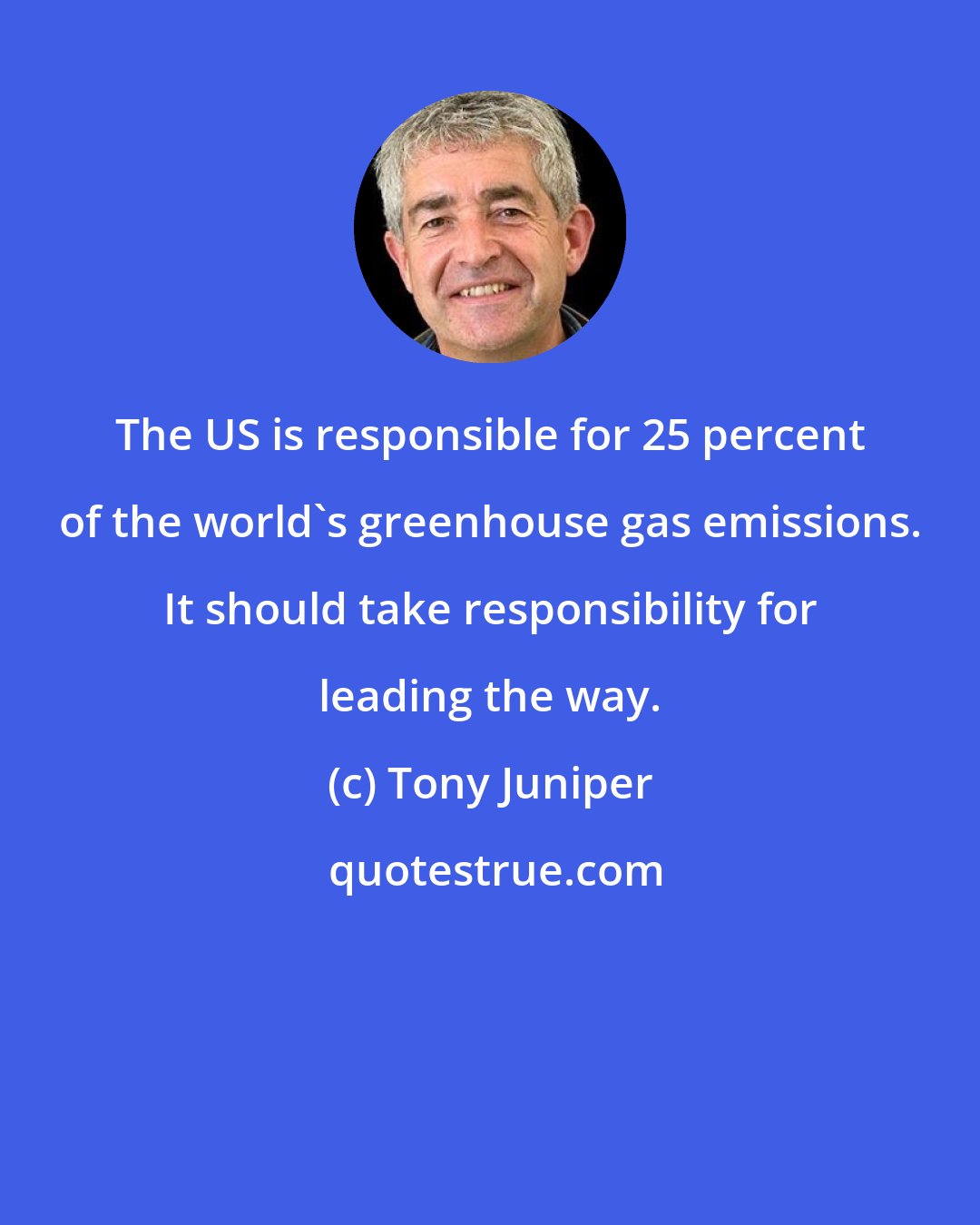 Tony Juniper: The US is responsible for 25 percent of the world's greenhouse gas emissions. It should take responsibility for leading the way.