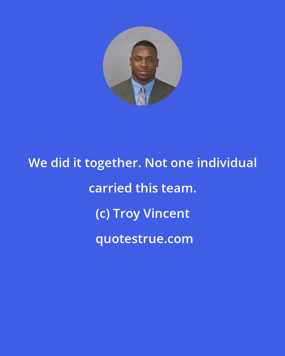 Troy Vincent: We did it together. Not one individual carried this team.