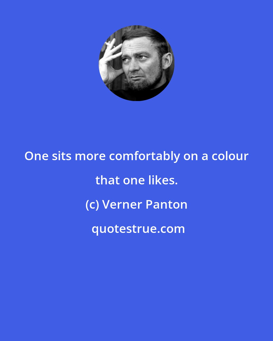 Verner Panton: One sits more comfortably on a colour that one likes.