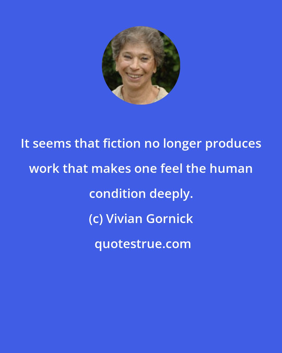 Vivian Gornick: It seems that fiction no longer produces work that makes one feel the human condition deeply.