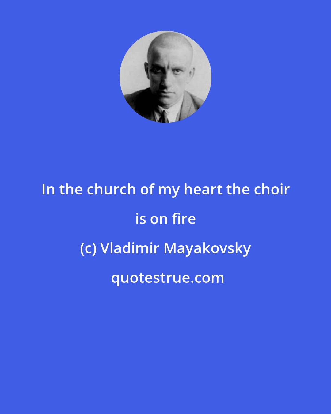 Vladimir Mayakovsky: In the church of my heart the choir is on fire