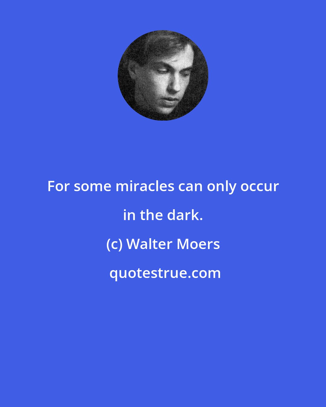 Walter Moers: For some miracles can only occur in the dark.