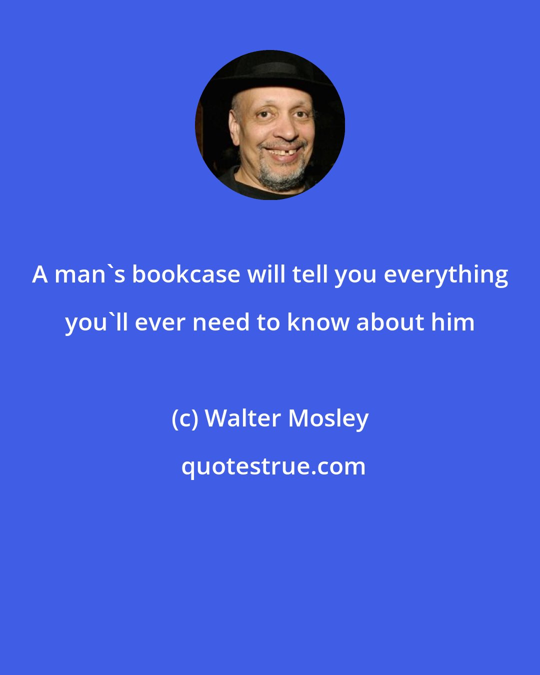 Walter Mosley: A man's bookcase will tell you everything you'll ever need to know about him