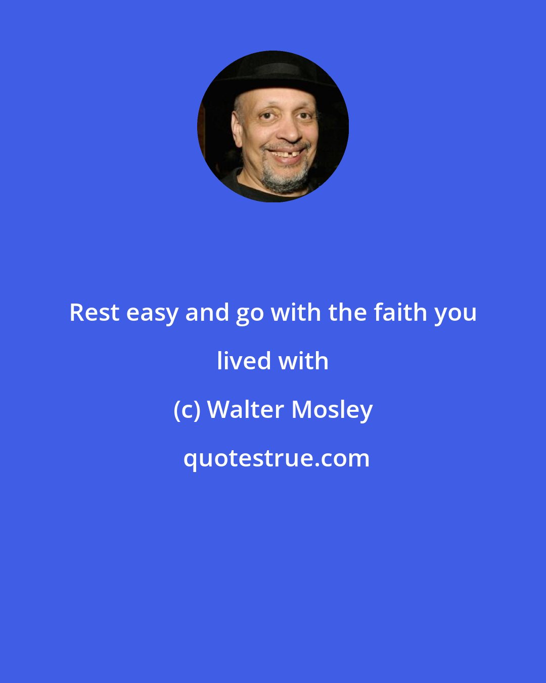 Walter Mosley: Rest easy and go with the faith you lived with
