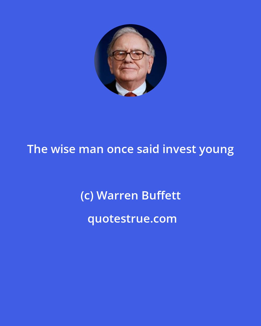 Warren Buffett: The wise man once said invest young