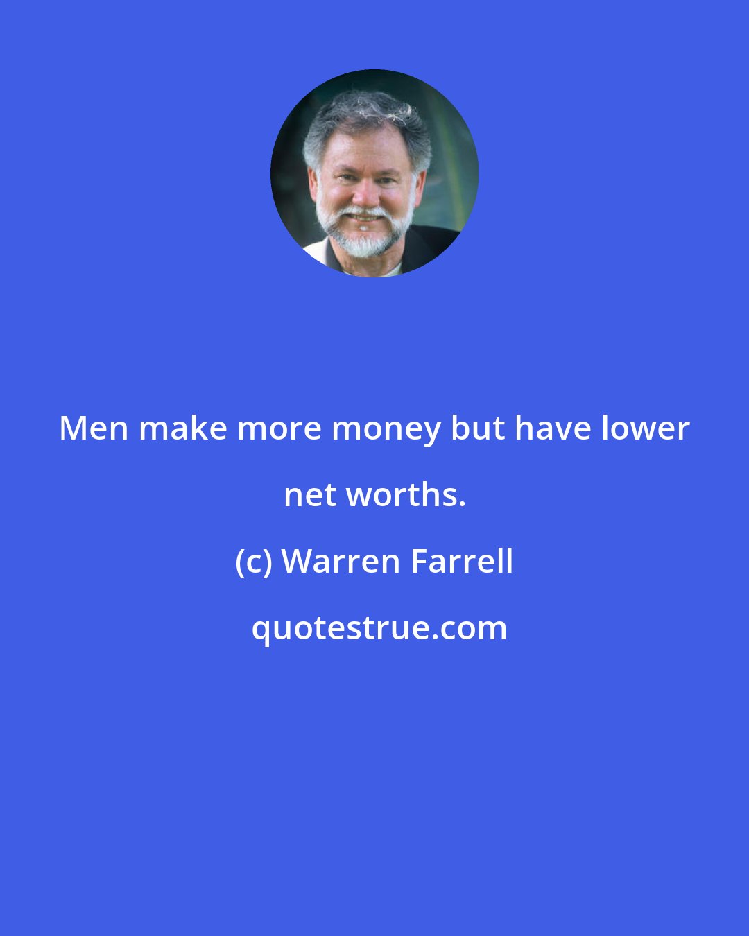 Warren Farrell: Men make more money but have lower net worths.