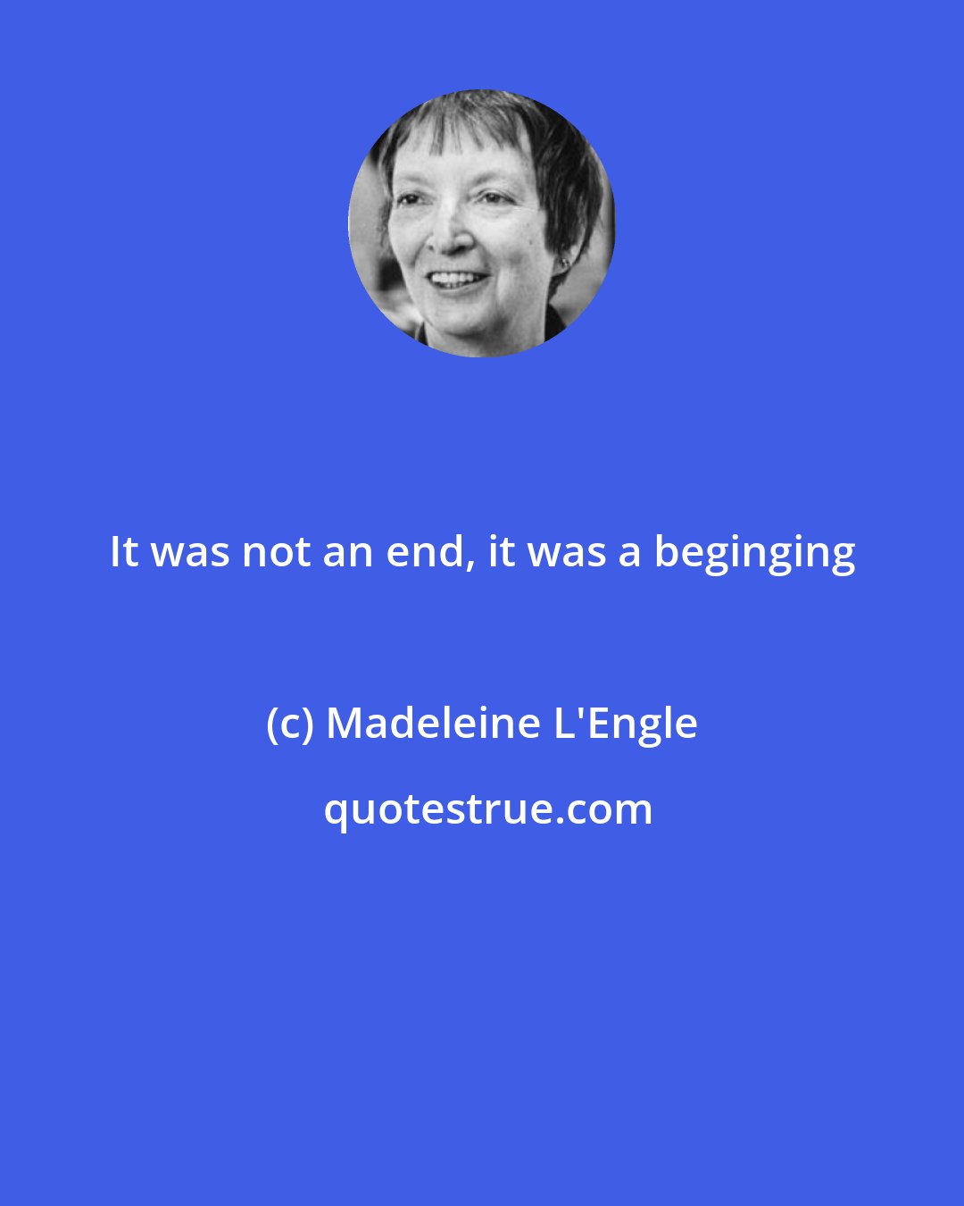 Madeleine L'Engle: It was not an end, it was a beginging