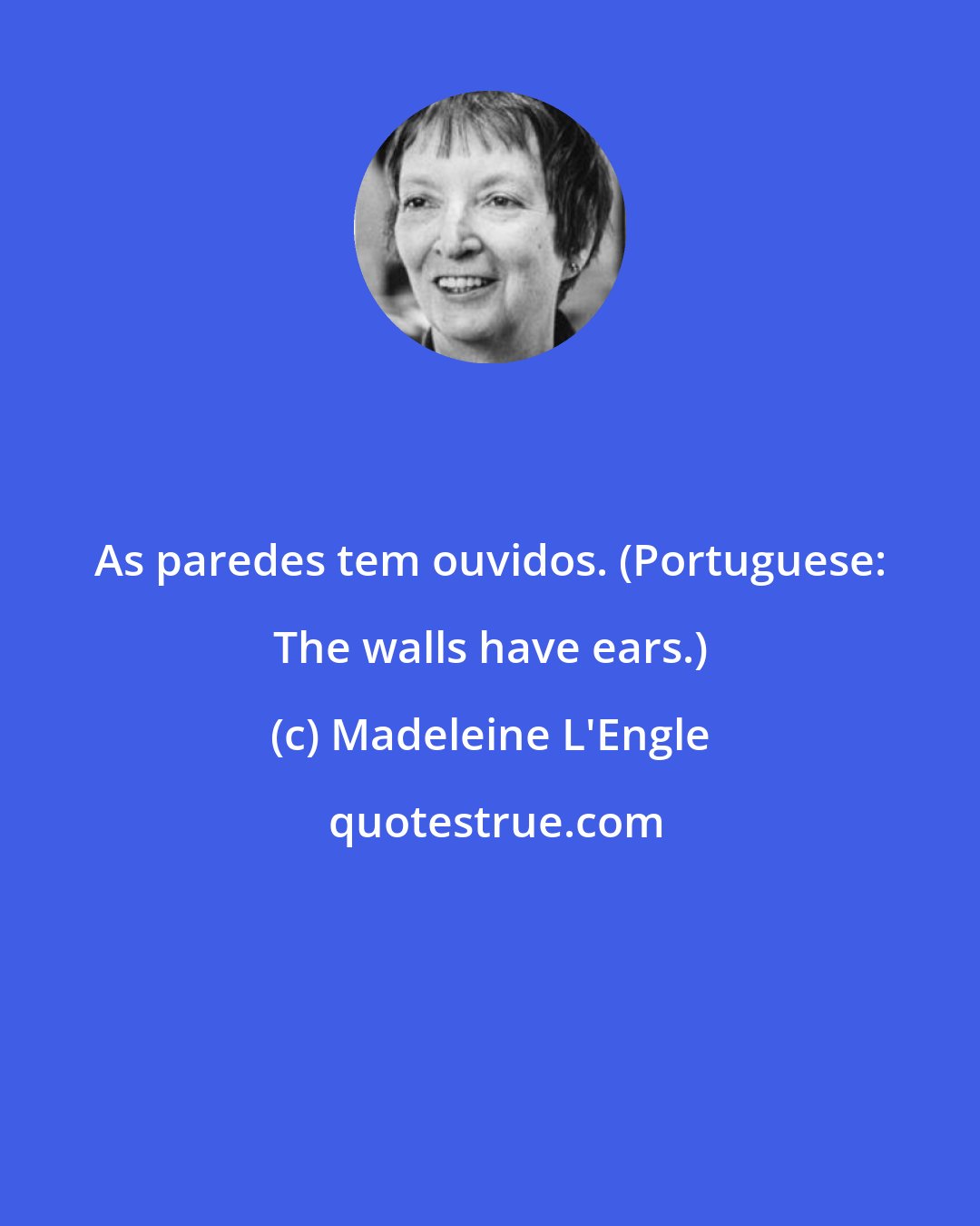 Madeleine L'Engle: As paredes tem ouvidos. (Portuguese: The walls have ears.)