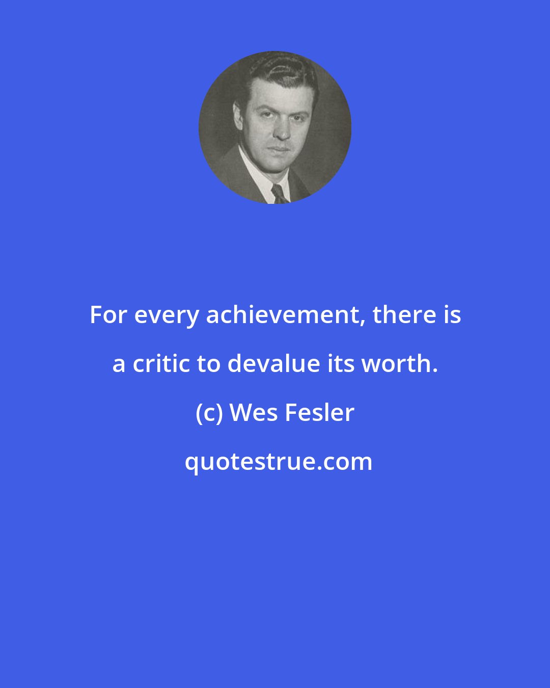 Wes Fesler: For every achievement, there is a critic to devalue its worth.