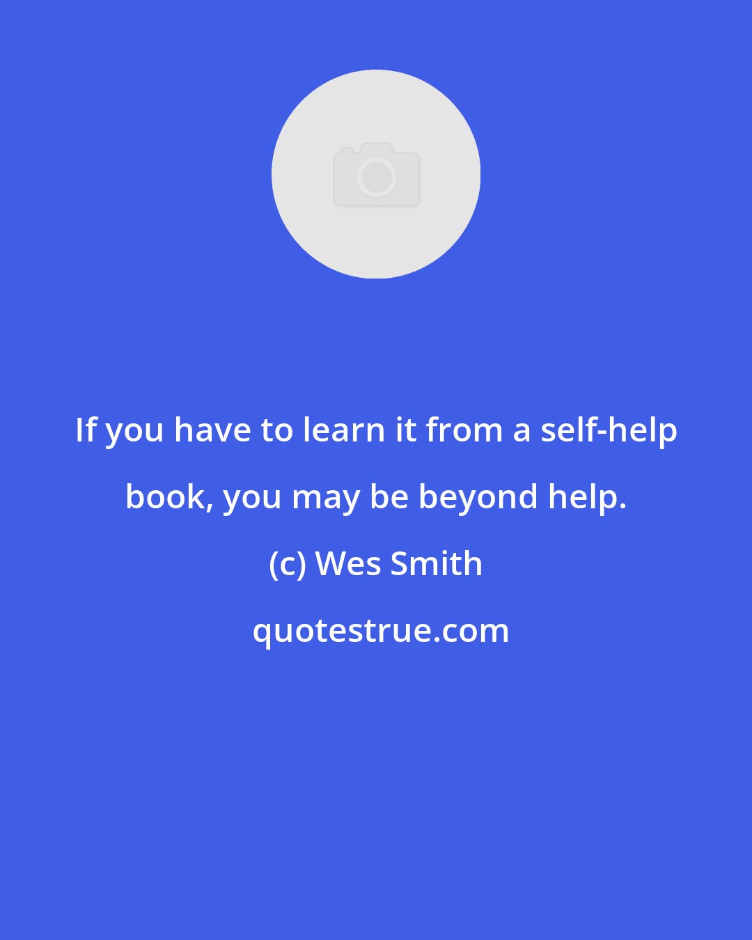 Wes Smith: If you have to learn it from a self-help book, you may be beyond help.