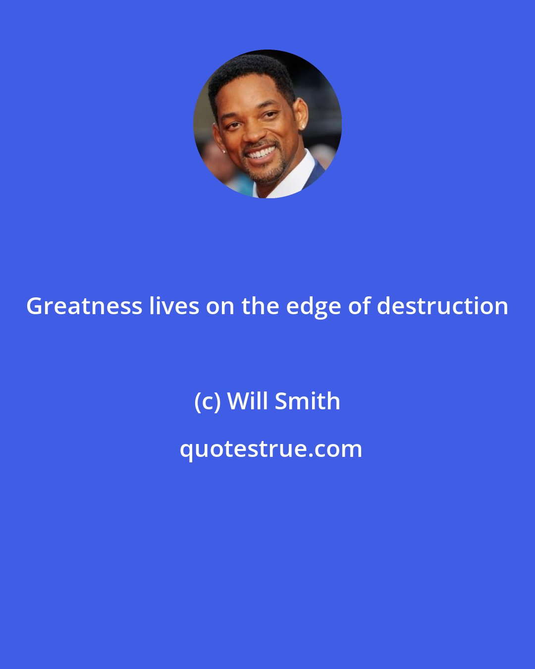 Will Smith: Greatness lives on the edge of destruction