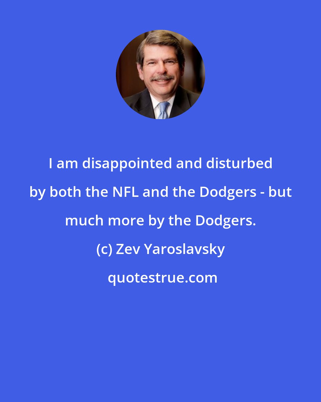 Zev Yaroslavsky: I am disappointed and disturbed by both the NFL and the Dodgers - but much more by the Dodgers.