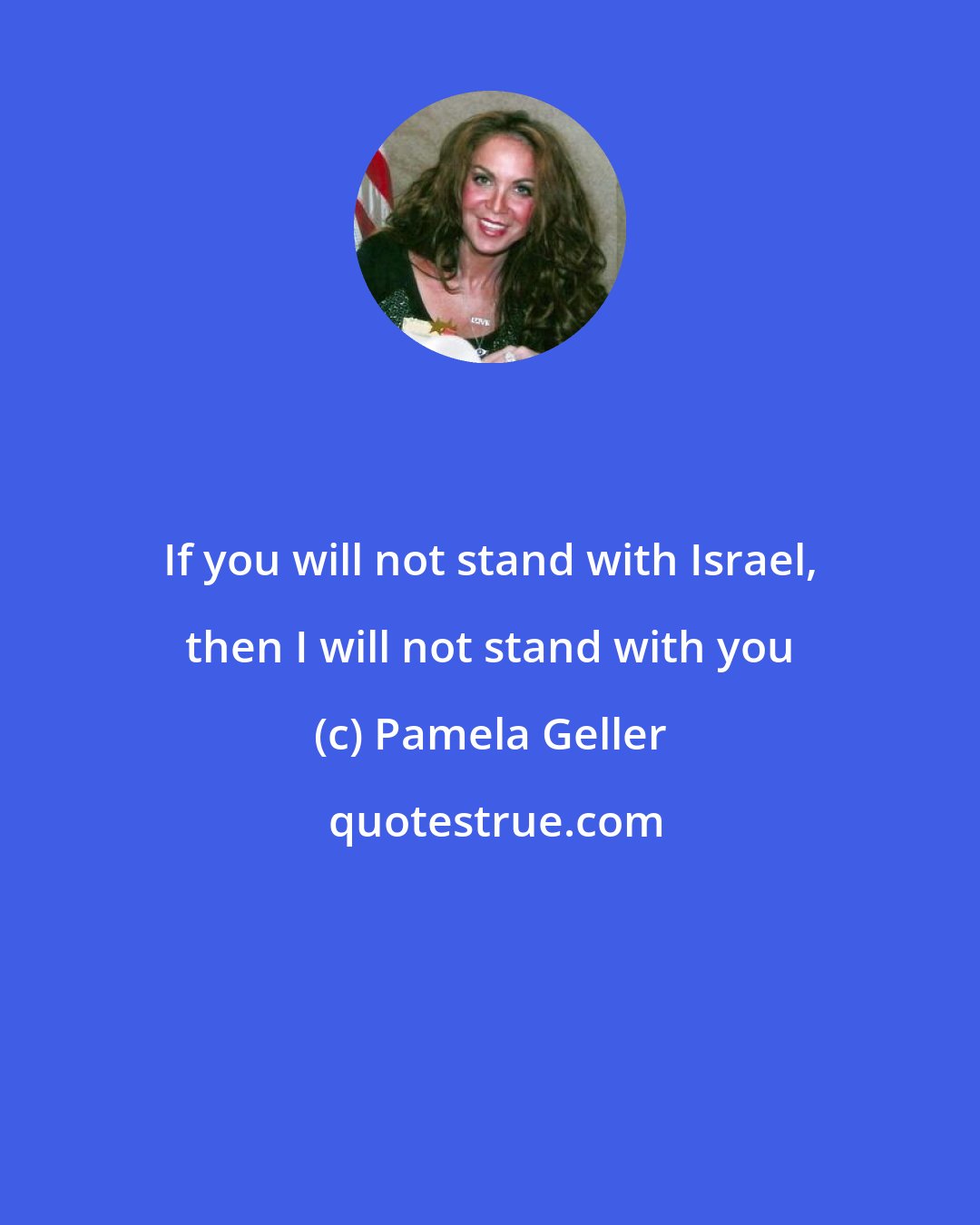 Pamela Geller: If you will not stand with Israel, then I will not stand with you