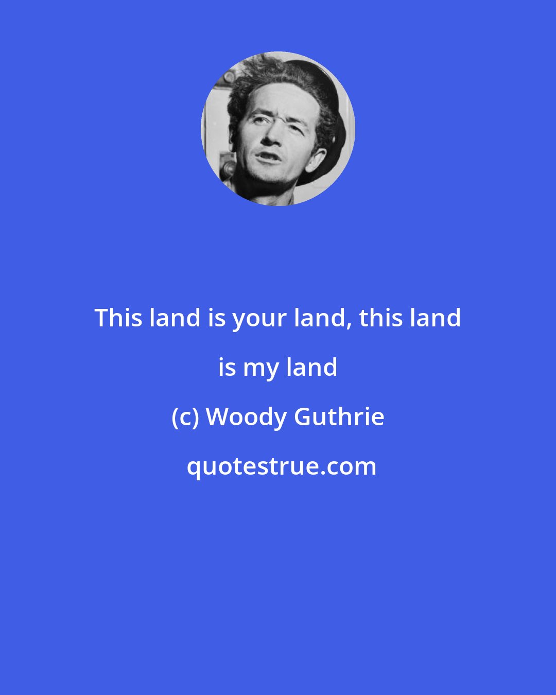 Woody Guthrie: This land is your land, this land is my land