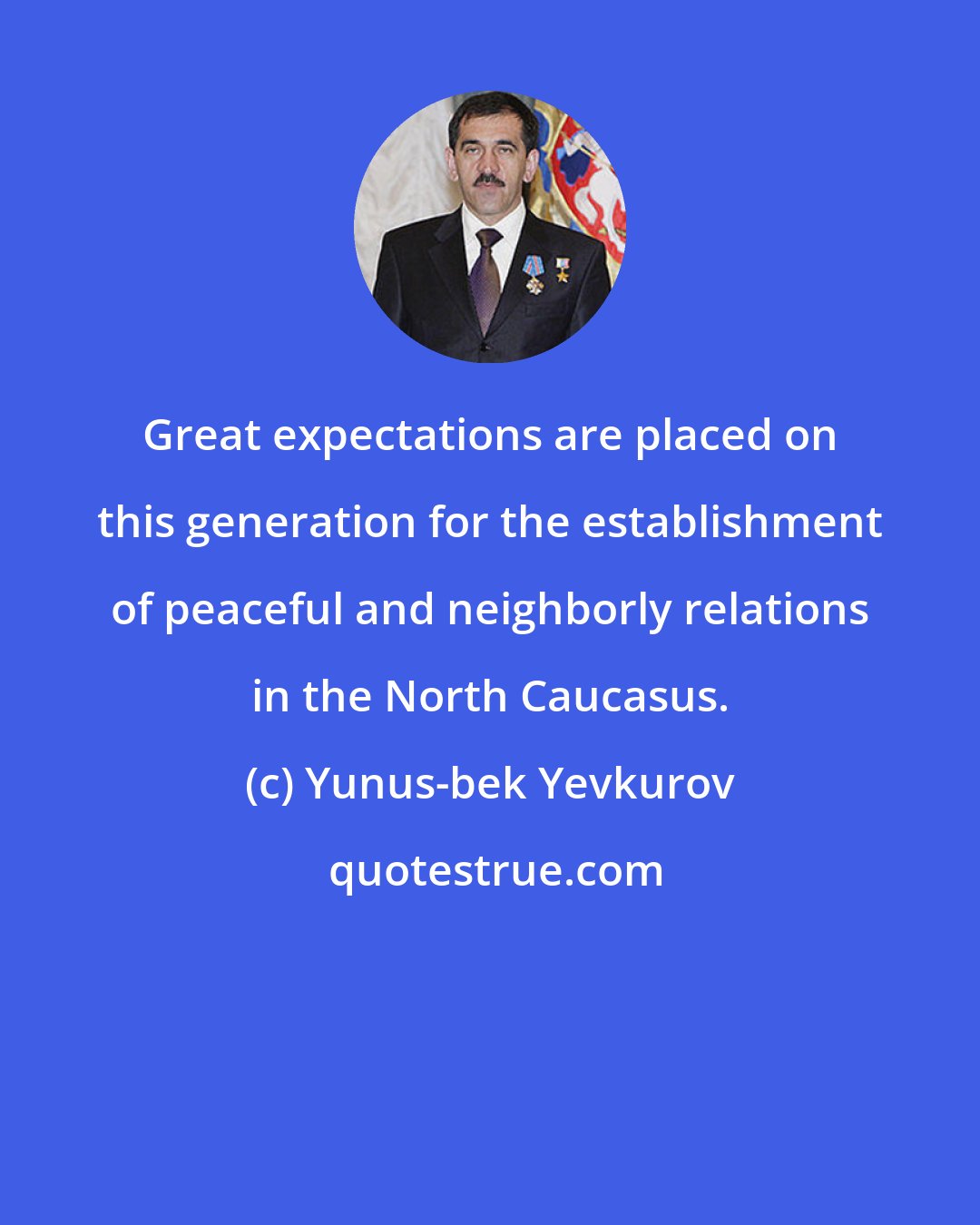 Yunus-bek Yevkurov: Great expectations are placed on this generation for the establishment of peaceful and neighborly relations in the North Caucasus.