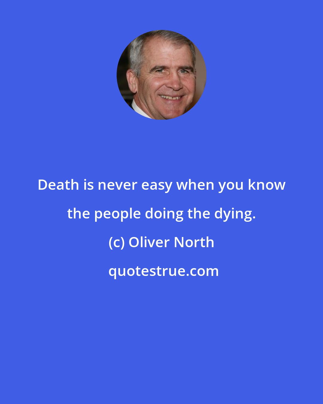 Oliver North: Death is never easy when you know the people doing the dying.