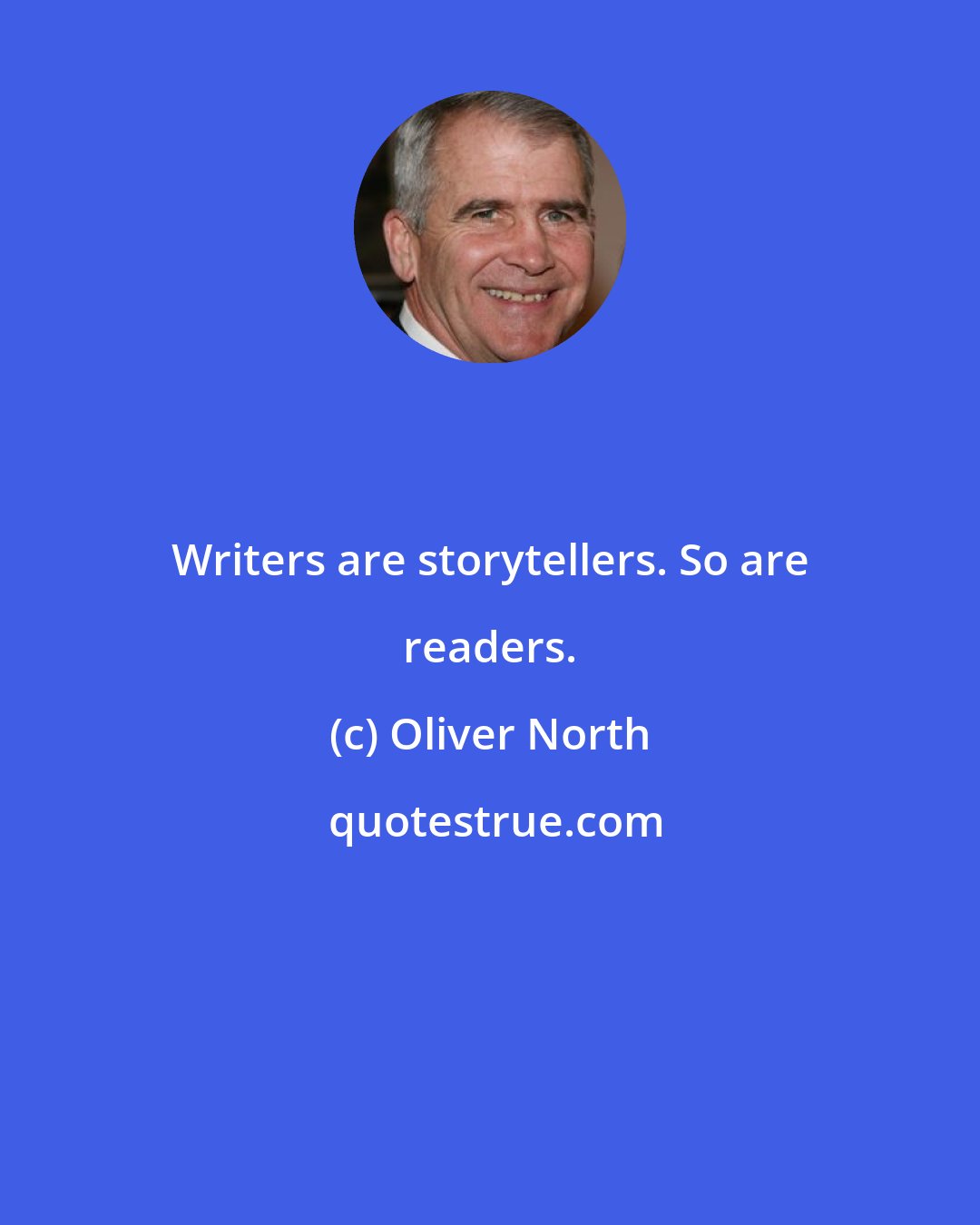 Oliver North: Writers are storytellers. So are readers.