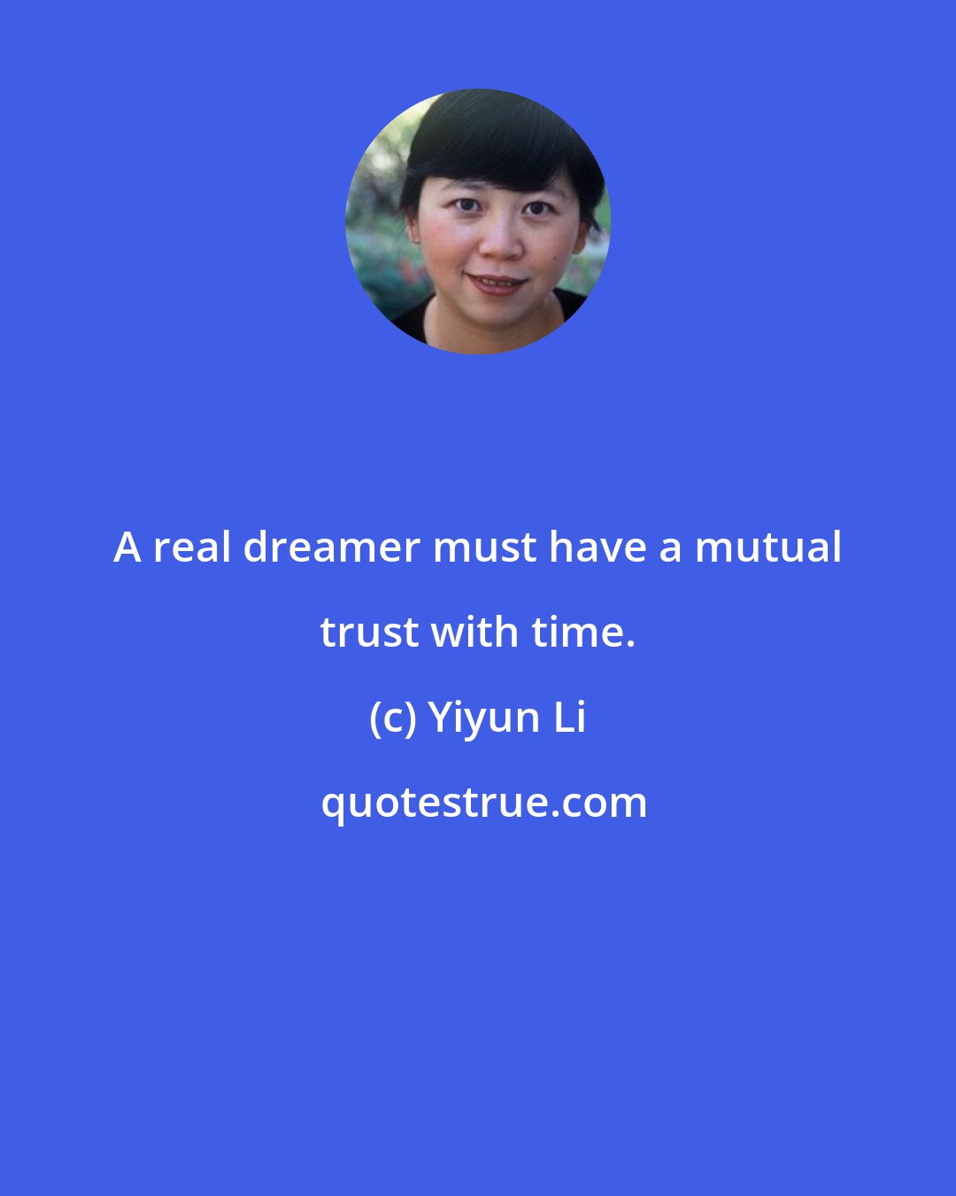 Yiyun Li: A real dreamer must have a mutual trust with time.