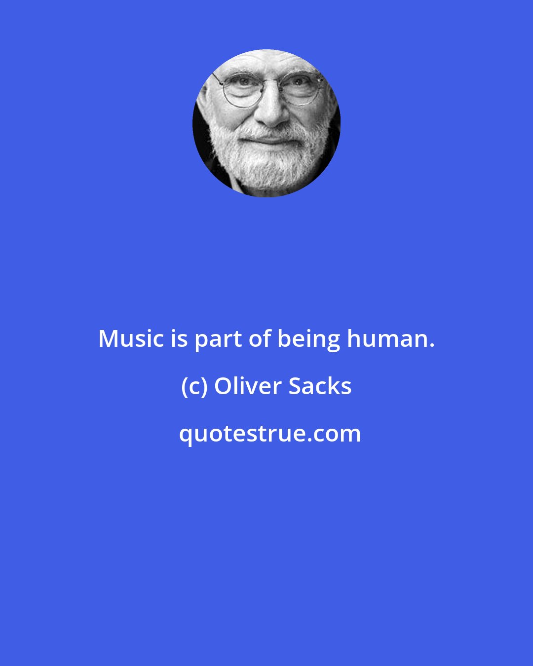 Oliver Sacks: Music is part of being human.