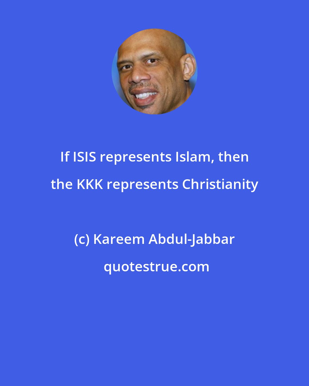 Kareem Abdul-Jabbar: If ISIS represents Islam, then the KKK represents Christianity