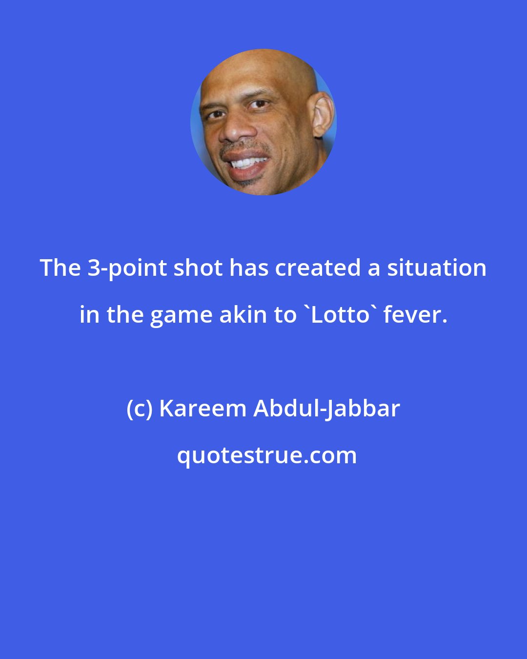 Kareem Abdul-Jabbar: The 3-point shot has created a situation in the game akin to 'Lotto' fever.
