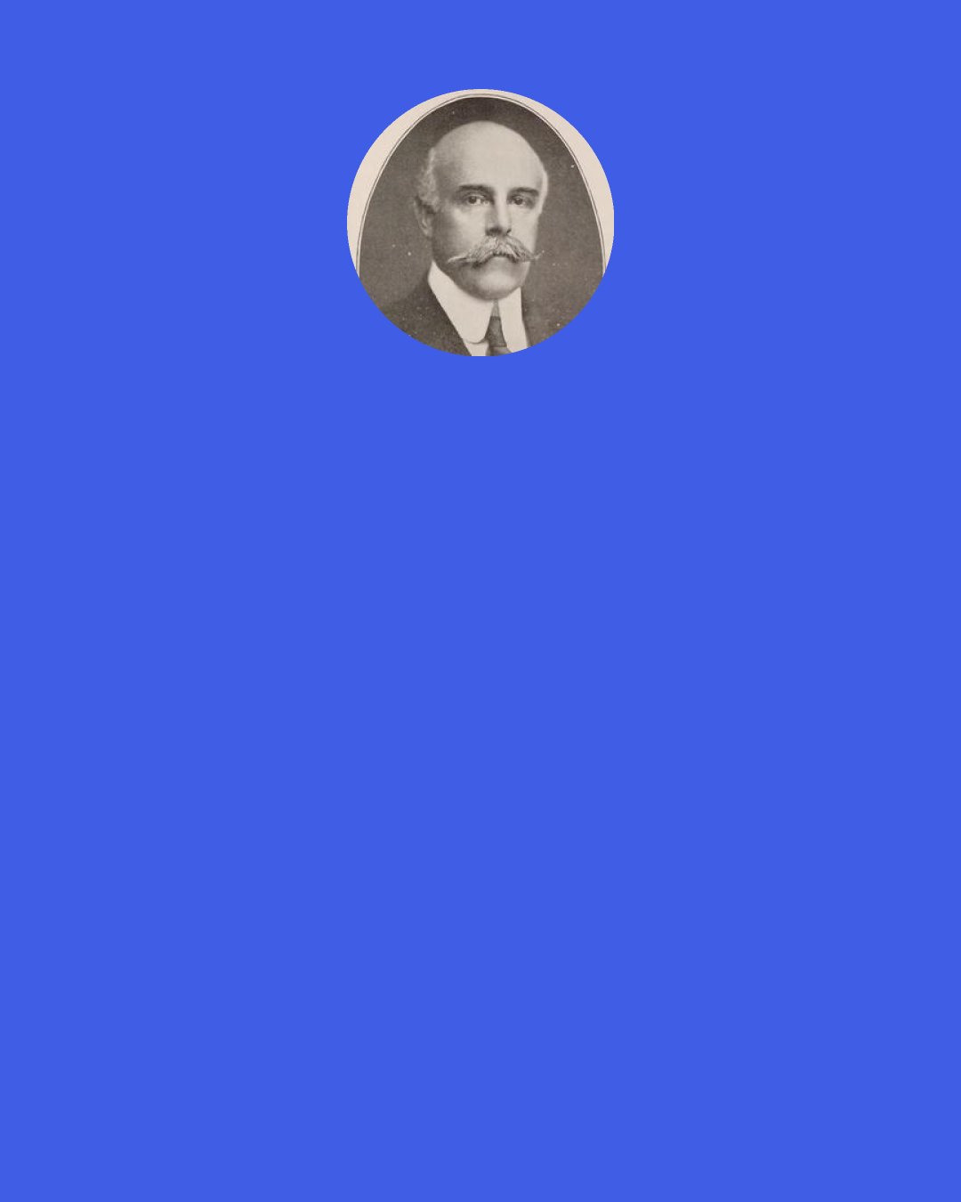 Madison Grant: The intelligence and ability of a colored person are in pretty direct proportion to the amount of white blood he has, and … most of the positions of leadership, influence, and prominence in the Negro race are held not by real Negroes but by Mulattoes, many of whom have very little Negro blood.