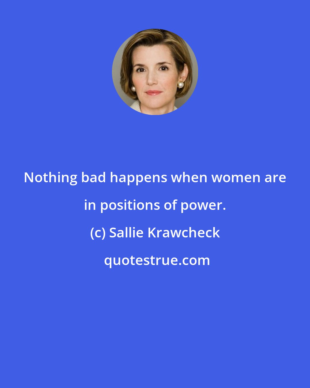 Sallie Krawcheck: Nothing bad happens when women are in positions of power.