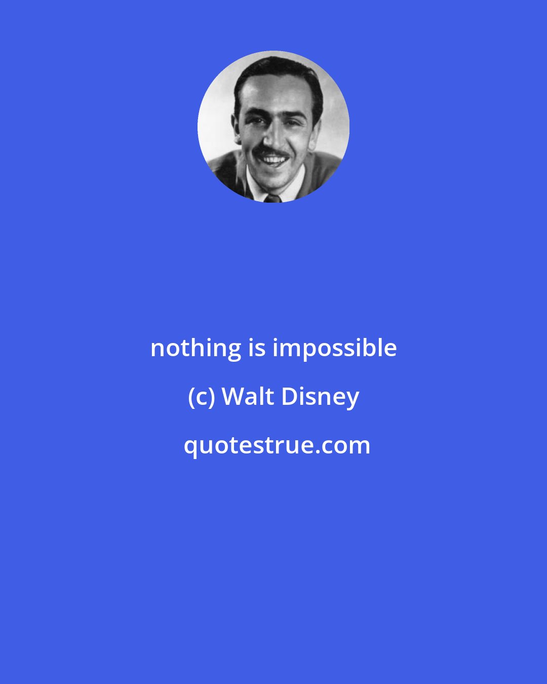 Walt Disney: nothing is impossible