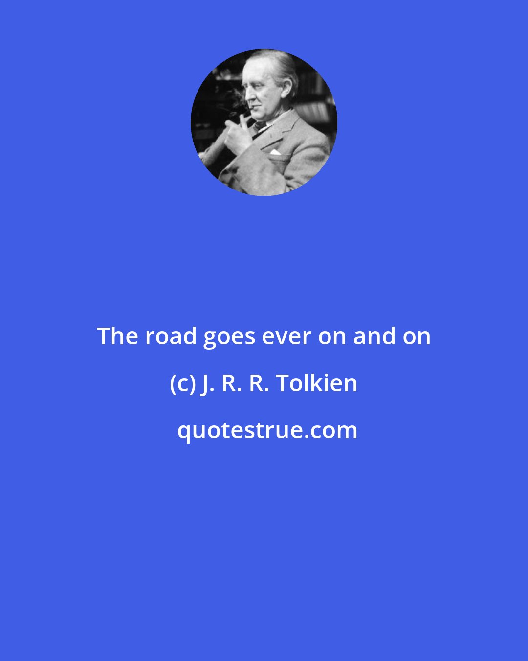 J. R. R. Tolkien: The road goes ever on and on