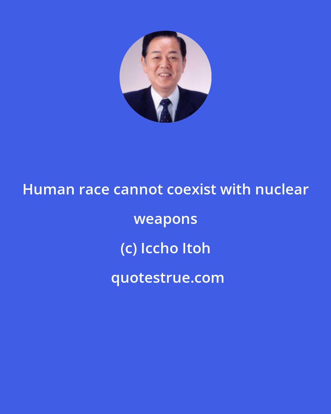 Iccho Itoh: Human race cannot coexist with nuclear weapons