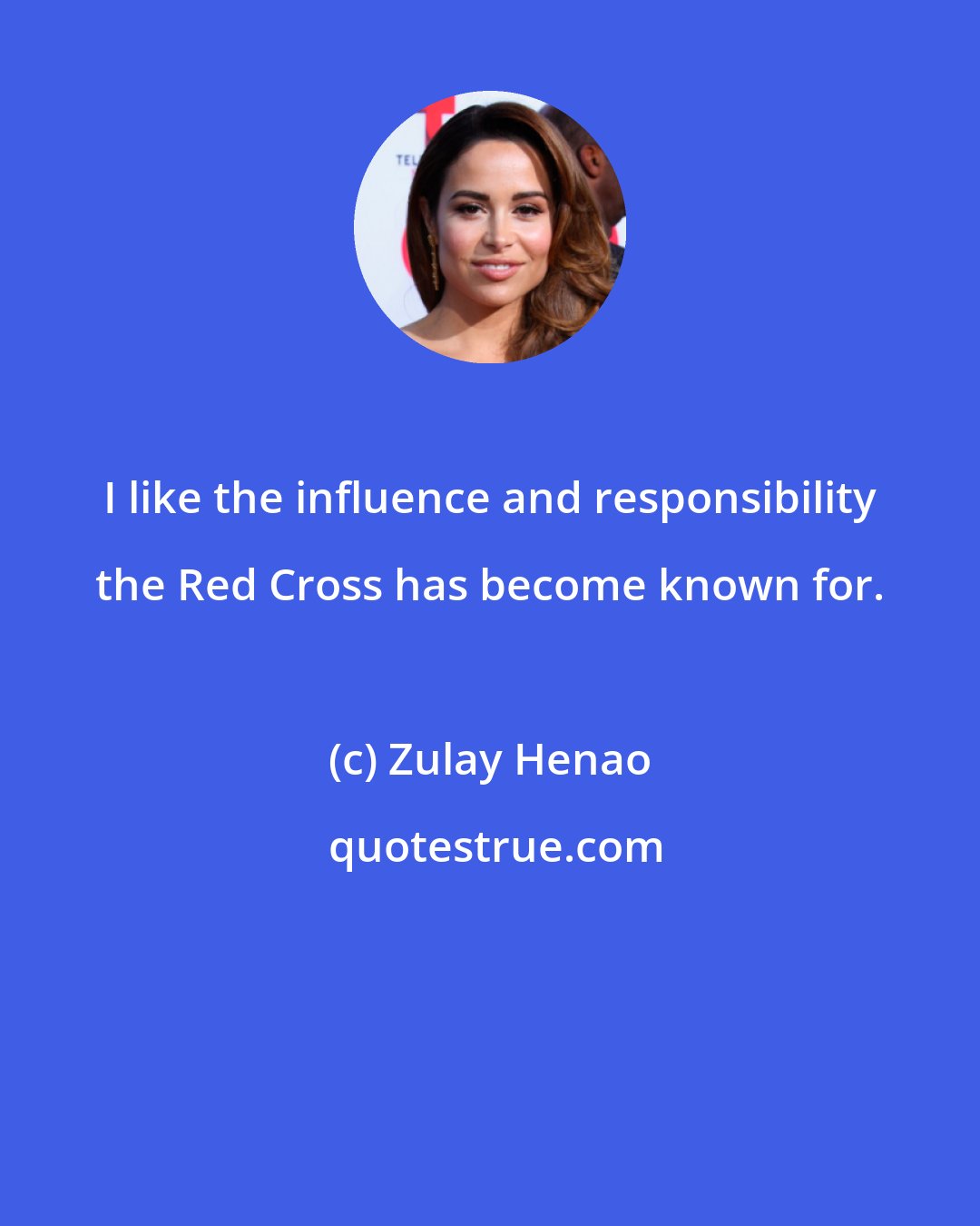 Zulay Henao: I like the influence and responsibility the Red Cross has become known for.