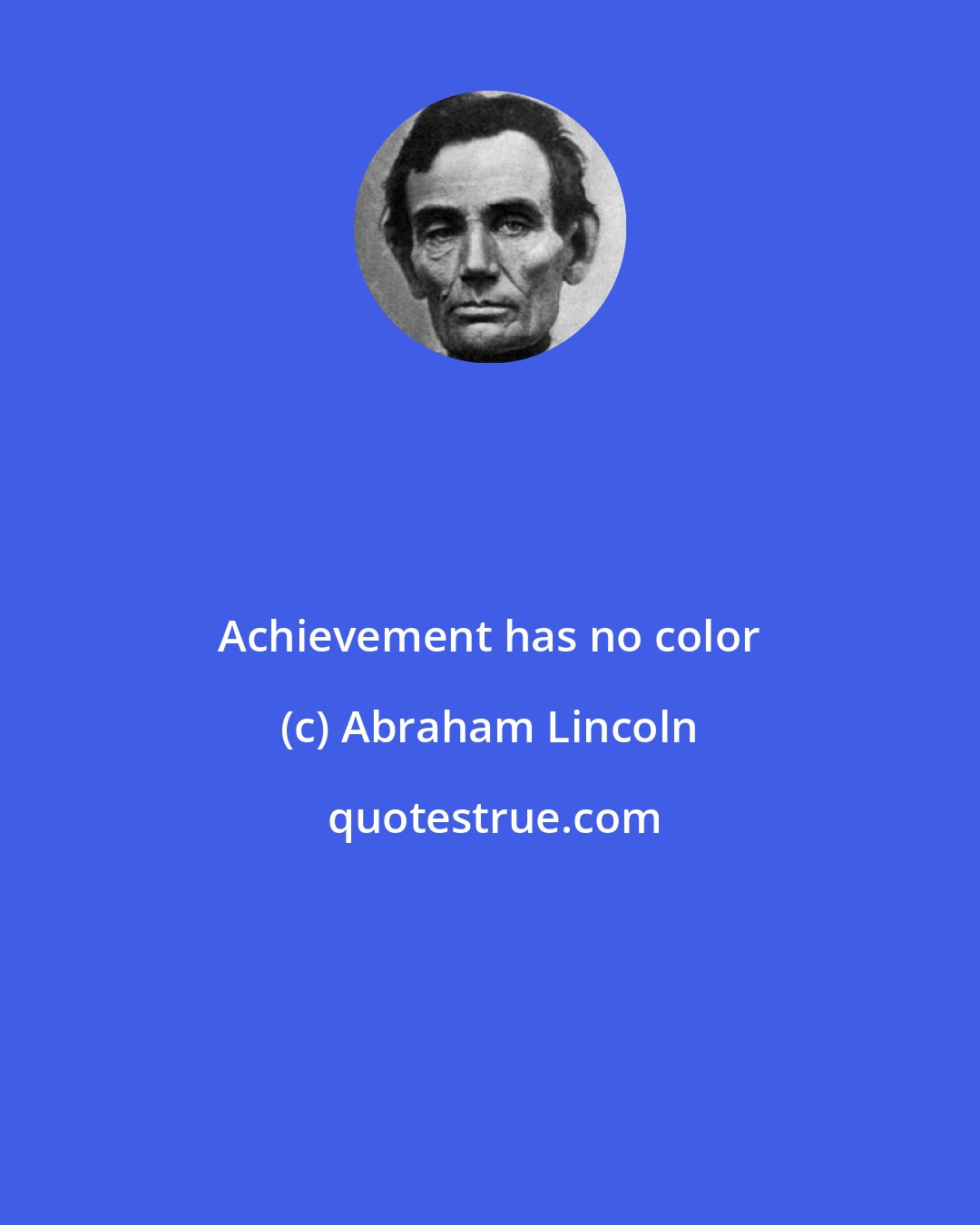 Abraham Lincoln: Achievement has no color