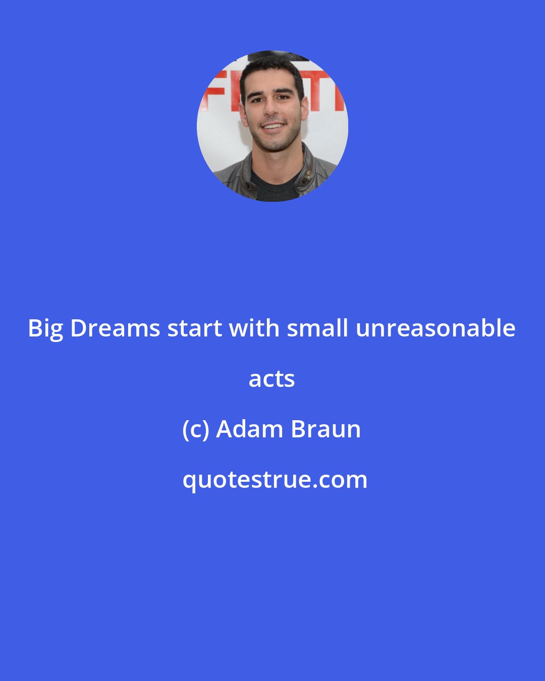 Adam Braun: Big Dreams start with small unreasonable acts