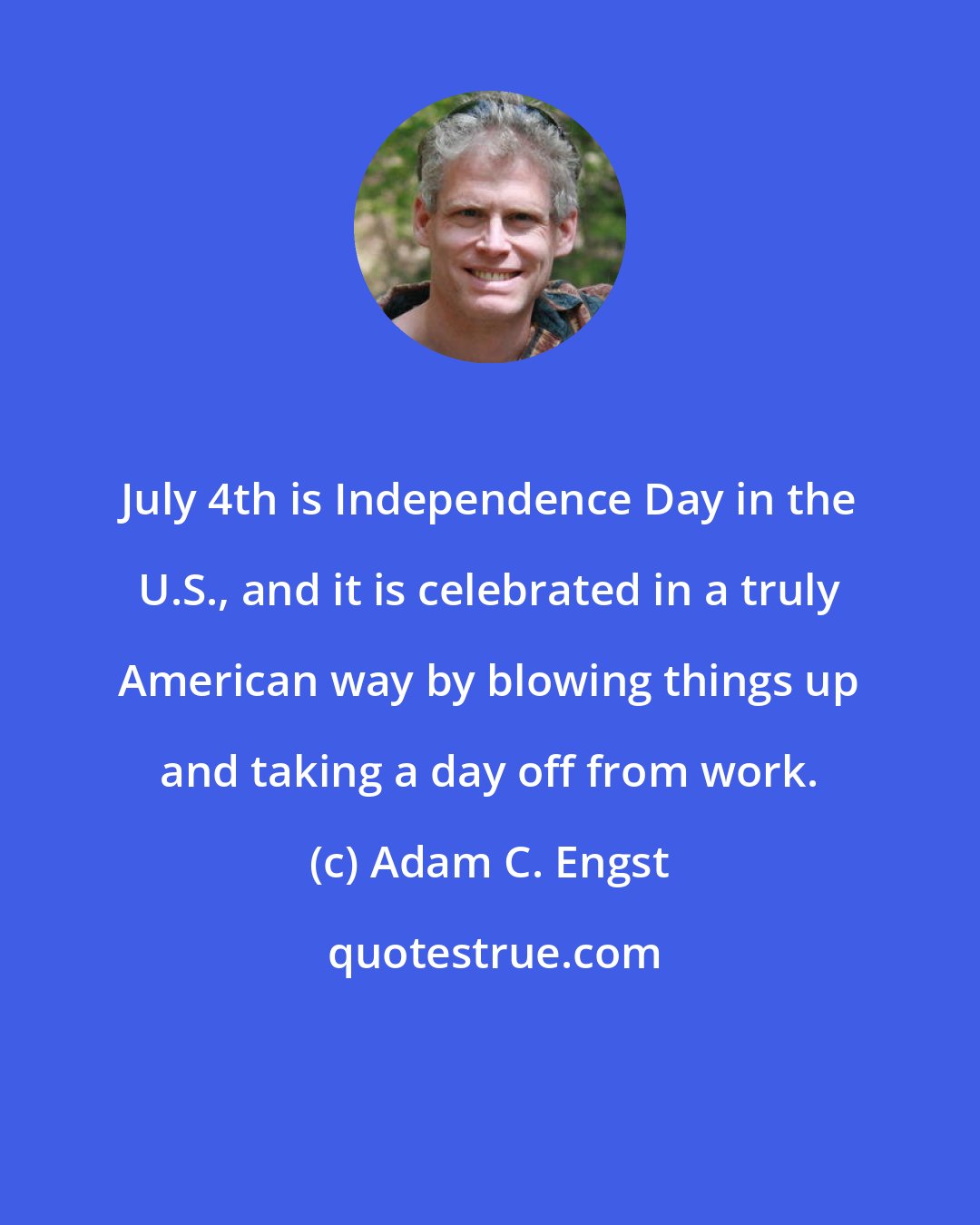 Adam C. Engst: July 4th is Independence Day in the U.S., and it is celebrated in a truly American way by blowing things up and taking a day off from work.