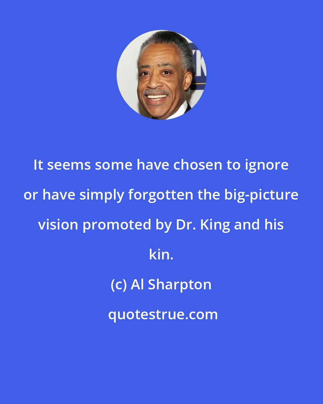 Al Sharpton: It seems some have chosen to ignore or have simply forgotten the big-picture vision promoted by Dr. King and his kin.