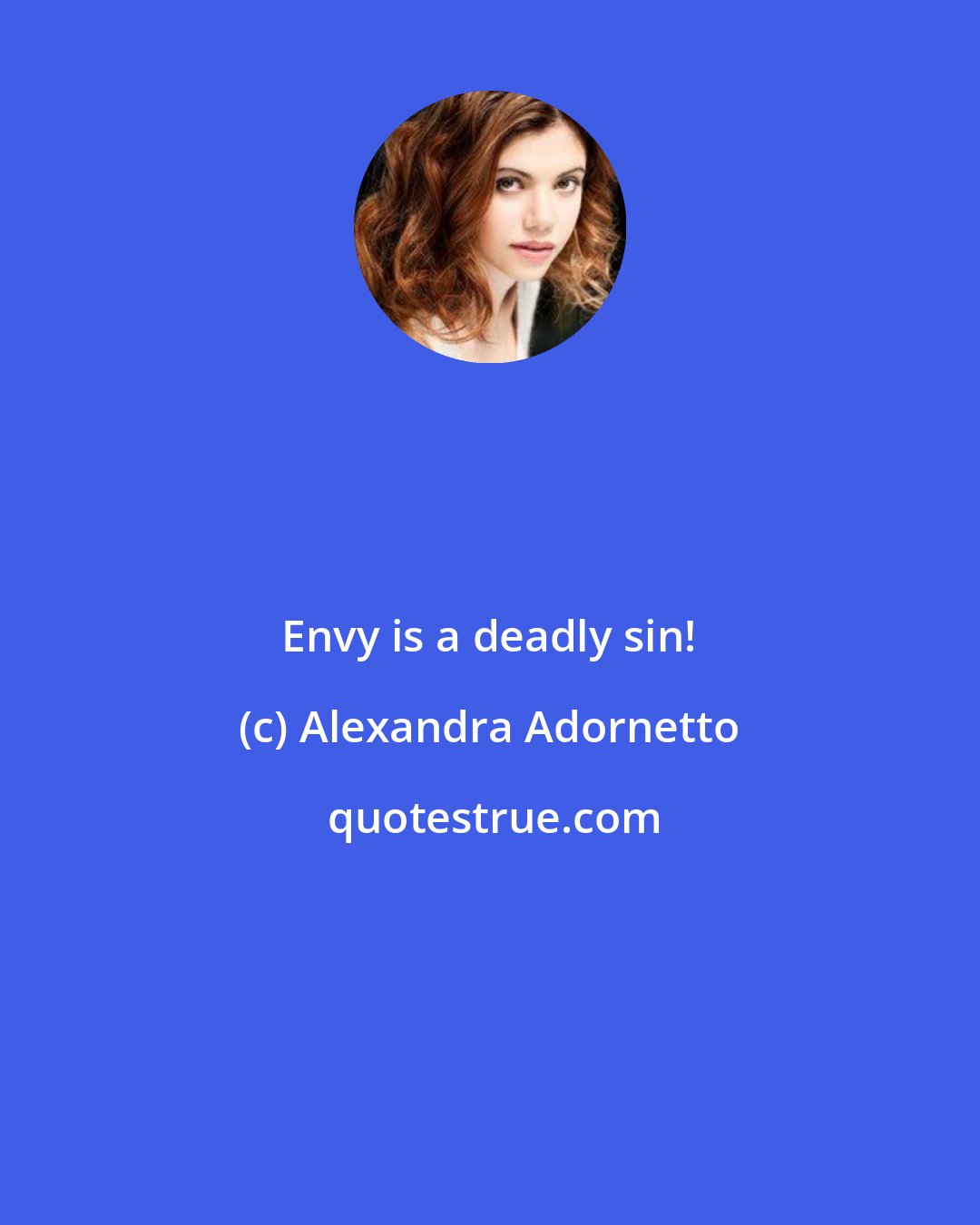 Alexandra Adornetto: Envy is a deadly sin!