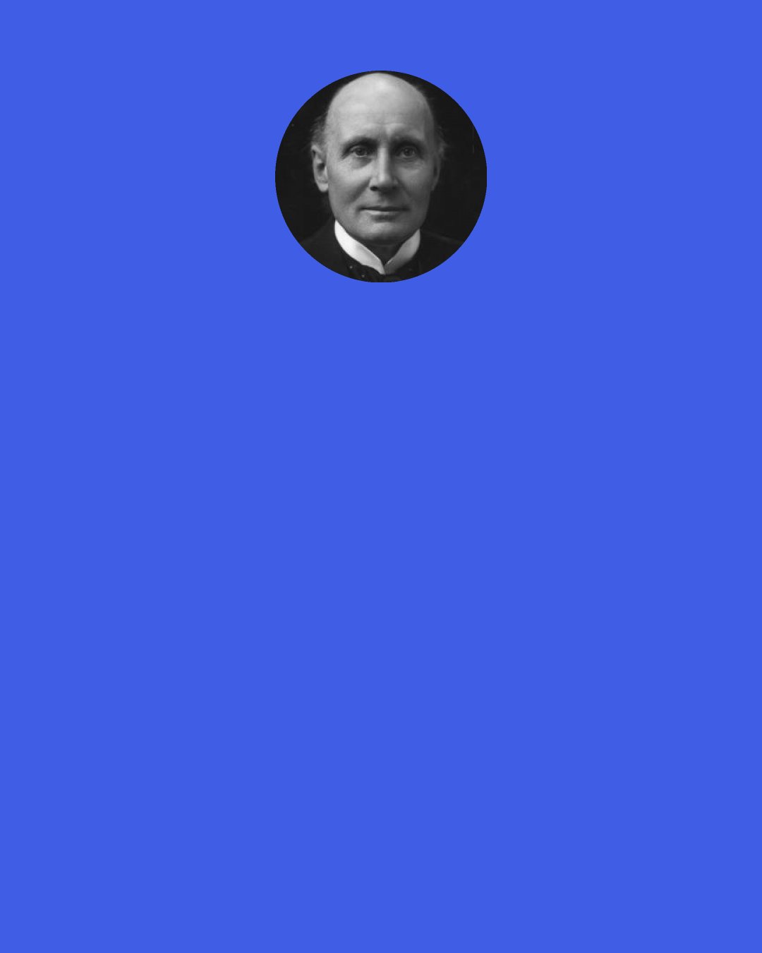 Alfred North Whitehead: "One and one make two" assumes that the changes in the shift of circumstance are unimportant. But it is impossible for us to analyze this notion of unimportant change.