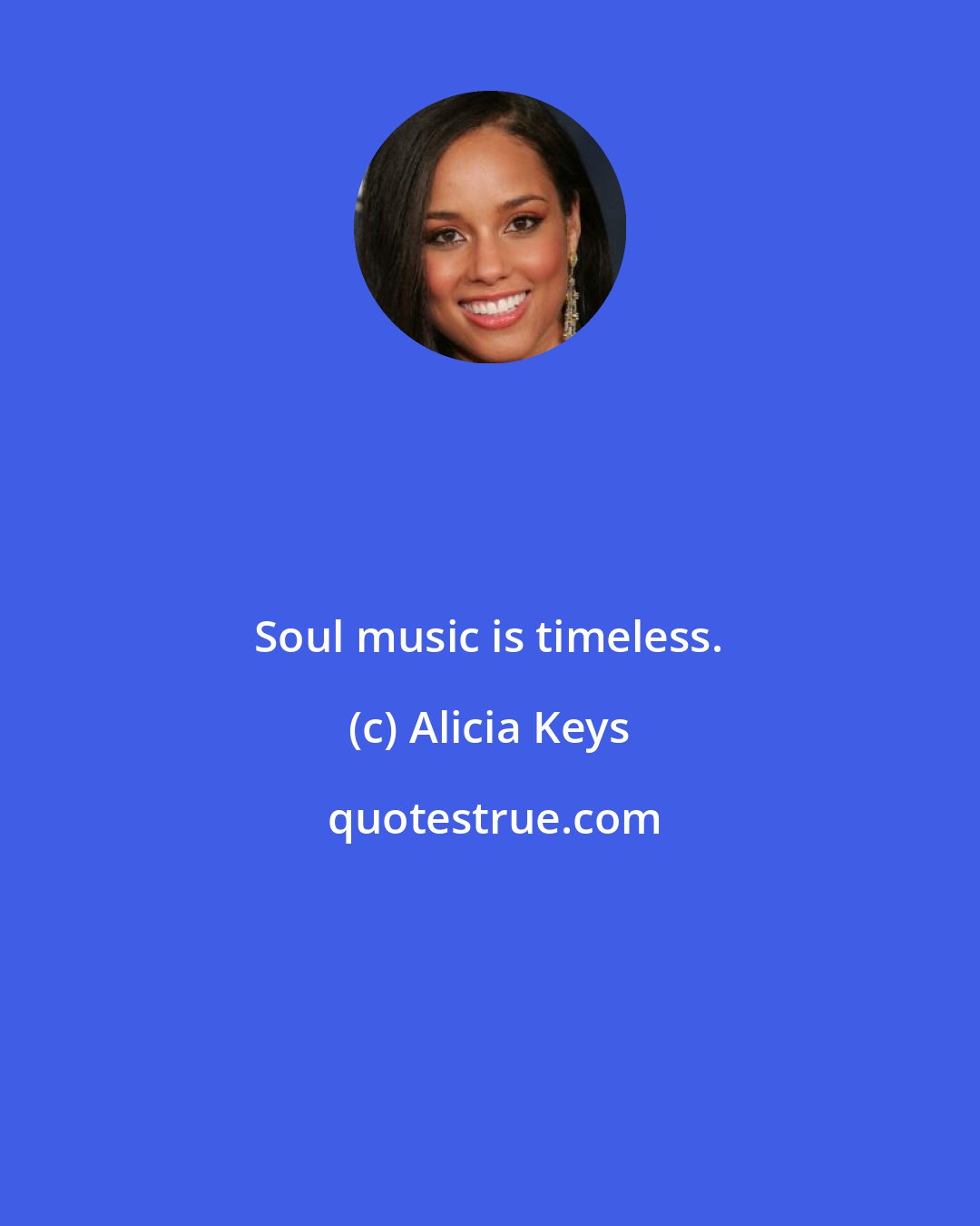 Alicia Keys: Soul music is timeless.