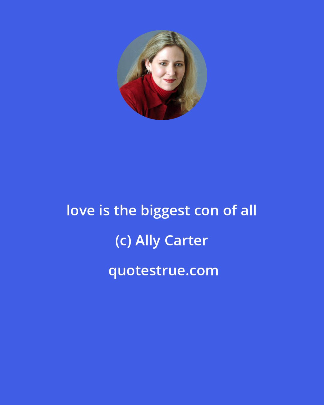 Ally Carter: love is the biggest con of all