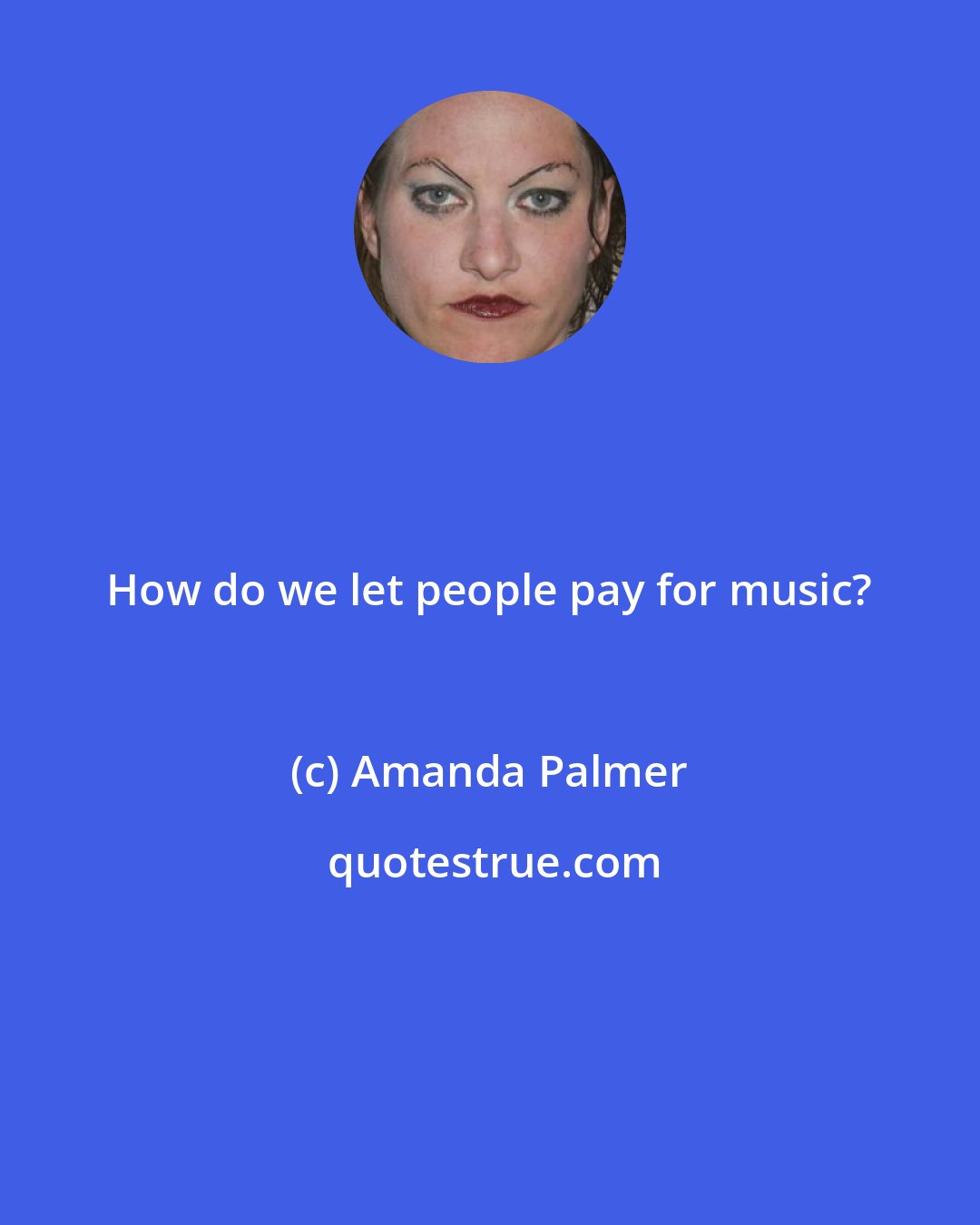 Amanda Palmer: How do we let people pay for music?