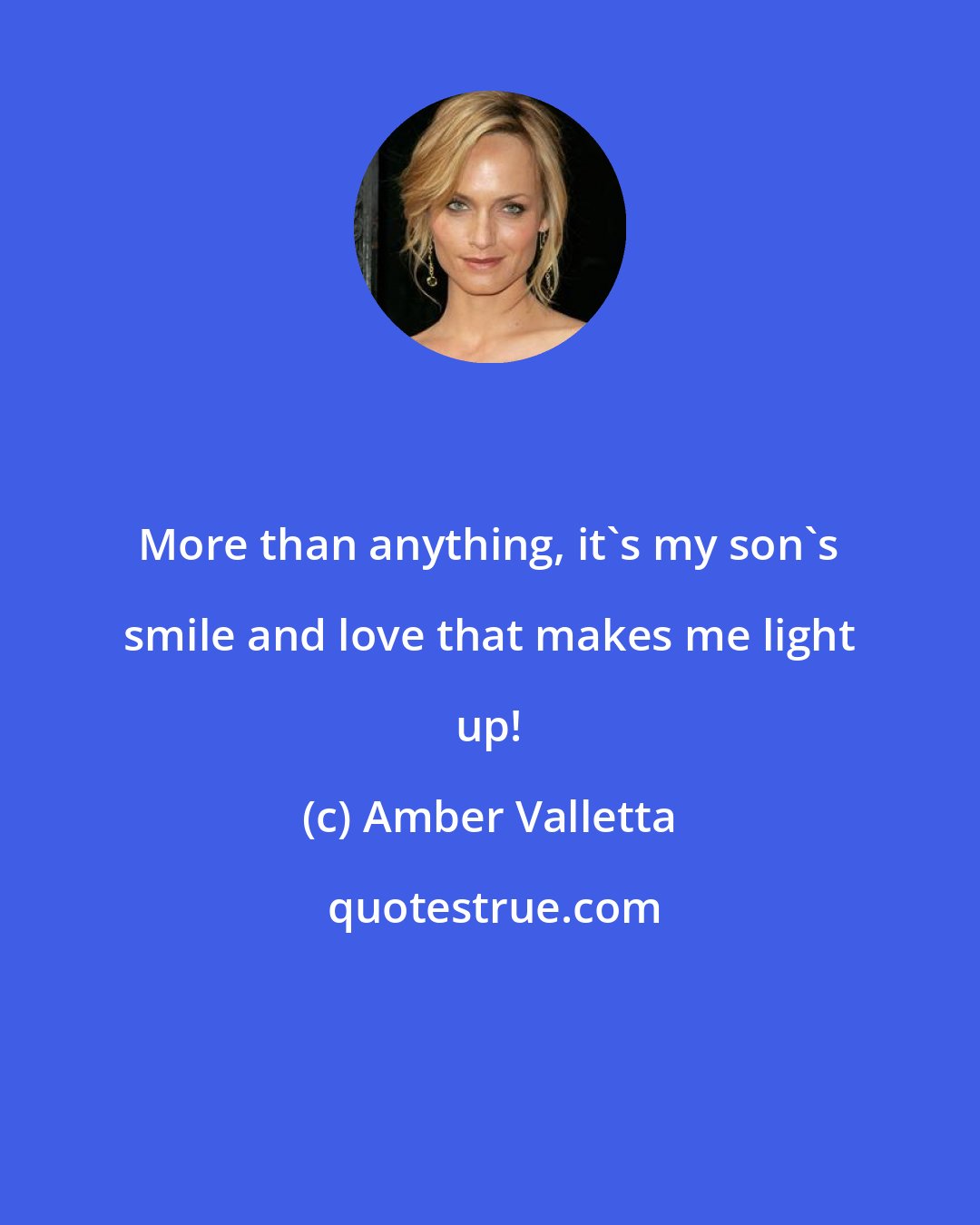 Amber Valletta: More than anything, it's my son's smile and love that makes me light up!