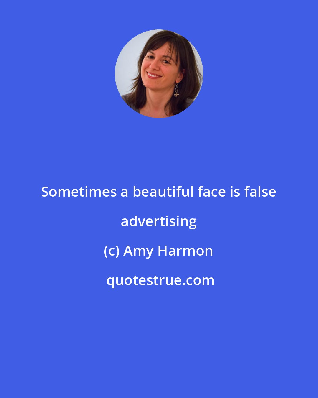 Amy Harmon: Sometimes a beautiful face is false advertising