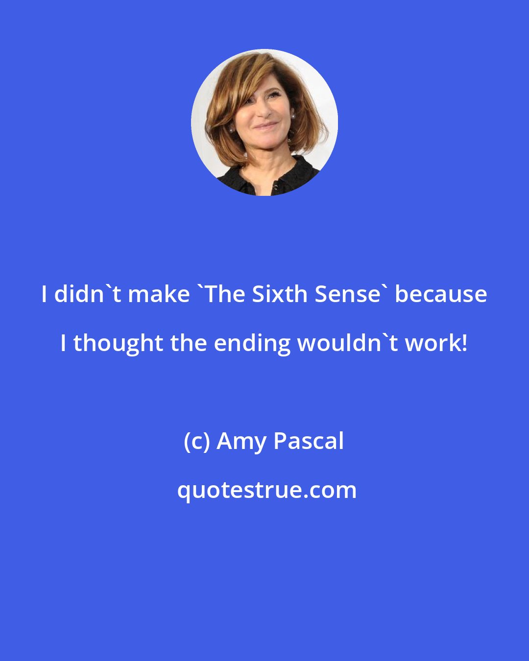 Amy Pascal: I didn't make 'The Sixth Sense' because I thought the ending wouldn't work!