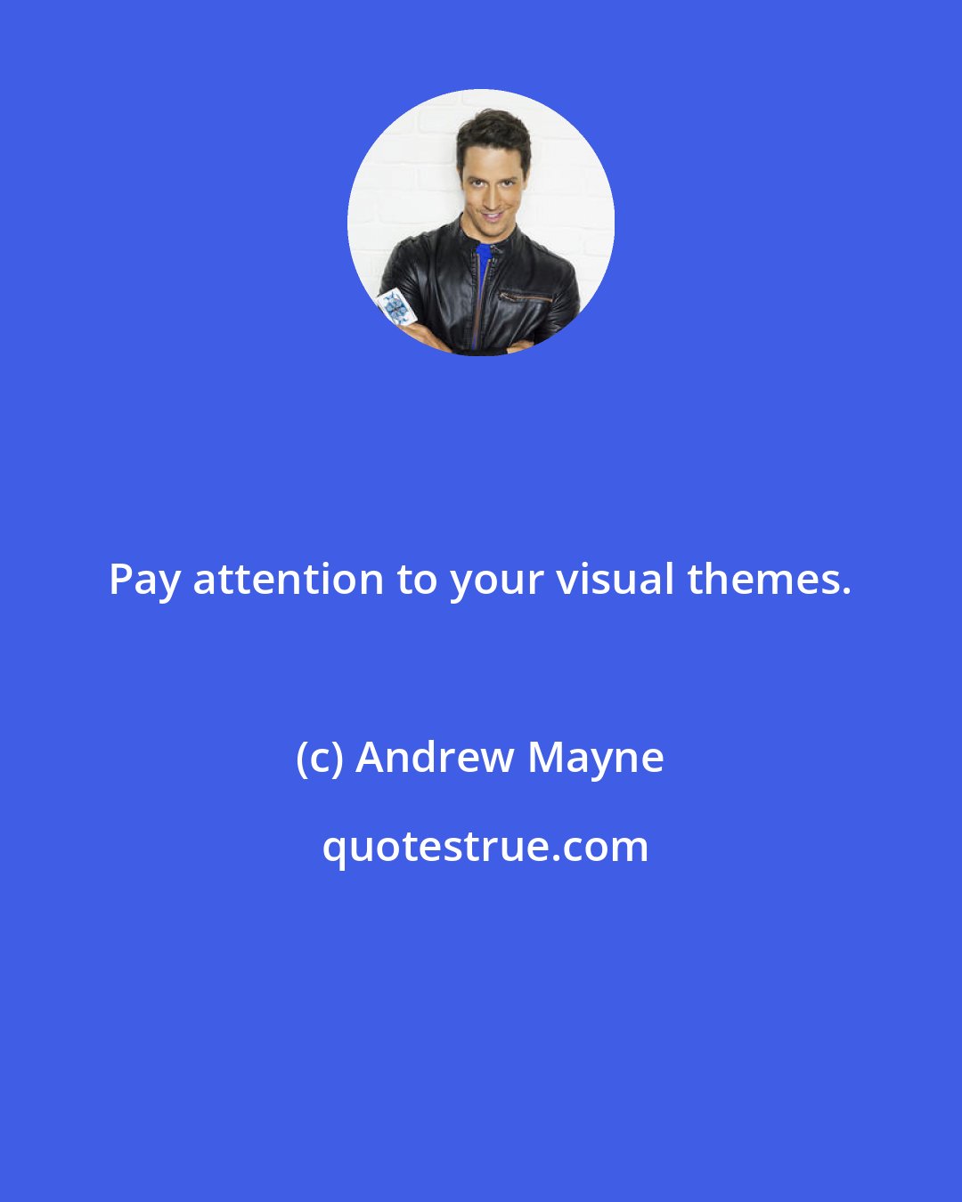 Andrew Mayne: Pay attention to your visual themes.