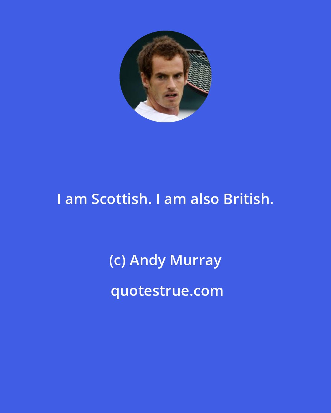 Andy Murray: I am Scottish. I am also British.